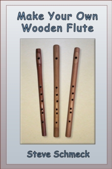 Make Your Own Wooden Flute