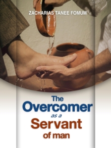 Overcomer as a Servant of Man : Practical Helps For The Overcomers, #13