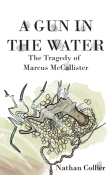 Gun in the Water: The Tragedy of Marcus McAllister