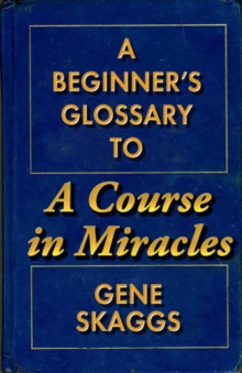 Beginner's Glossary to A Course in Miracles