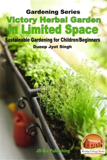 Victory Herbal Garden in Your Limited Space: Sustainable Gardening for Children/Beginners