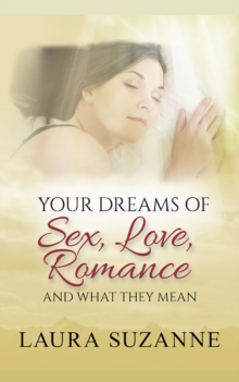 Your Dreams of Sex, Love, Romance and What They Mean