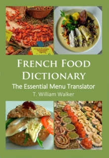 French Food Dictionary: the Essential Menu Translator