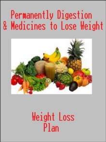 Permanently Digestion & Medicines to Lose Weight