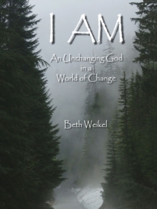 I Am, An Unchanging God in a World of Change