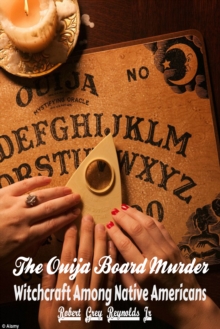 Ouija Board Murder Witchcraft Among Native Americans