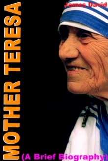 Mother Teresa (A Brief Biography)