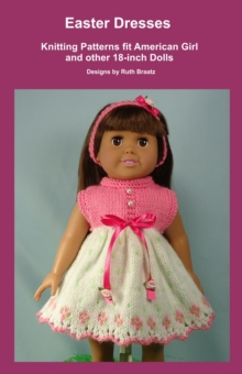 Easter Dresses, Knitting Patterns fit American Girl and other 18-Inch Dolls