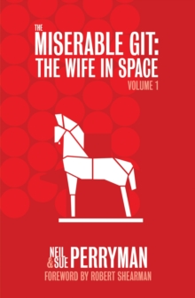 Miserable Git: The Wife in Space Volume 1