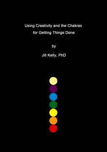 Using Creativity and the Chakras for Getting Things Done