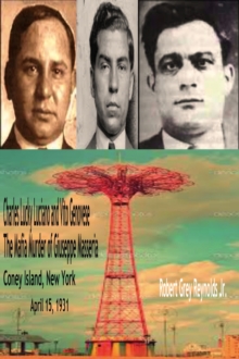 Distributed via Smashwords Charles Lucky Luciano And Vito Genovese The Mafia Murder Of Giuseppe Masseria Coney Island, New York April 15, 1931
