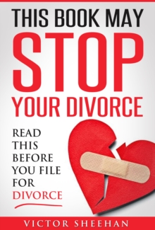 This Book May Stop Your Divorce: Read This Before You File For Divorce