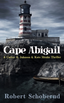 Cape Abigail: A Carter A. Johnson & Kate Menke Thriller