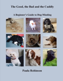 Good, the Bad and the Cuddly: A Beginner's Guide to Dog-Minding