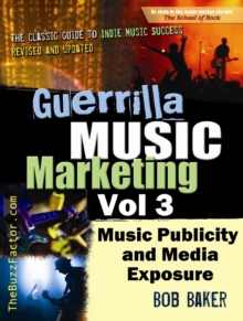 Guerrilla Music Marketing, Vol 3: Music Publicity and Media Exposure Bootcamp