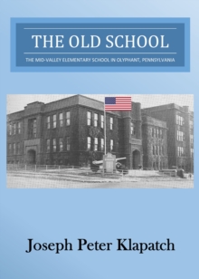 Old School : The Mid-Valley Elementary School in Olyphant, Pennsylvania