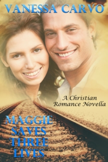 Maggie Saves Three Lives (A Christian Romance Novella)