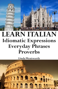 Learn Italian: Idiomatic Expressions - Everyday Phrases - Proverbs