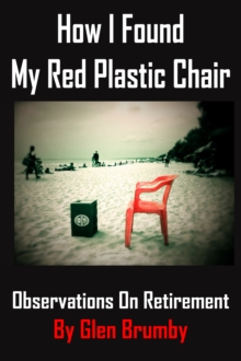 How I Found My Red Plastic Chair, Observations on Retirement