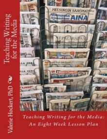 Teaching Writing for the Media: An Eight Week Lesson Plan