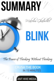 Malcolm Gladwell's Blink The Power of Thinking Without Thinking Summary