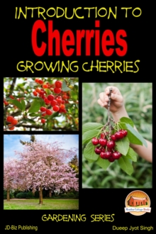 Introduction to Cherries: Growing Cherries