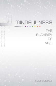 Mindfulness: The Alchemy of Now