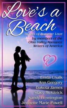 Love's a Beach: Stories of Summer Love by Members of the Ohio Valley Romance Writers of America