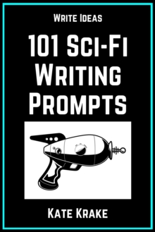 101 Science Fiction Writing Prompts