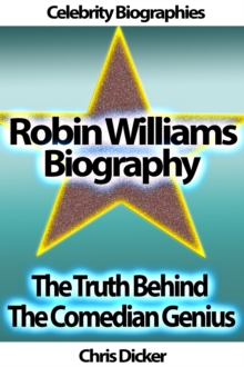 Robin Williams Biography: The Truth Behind The Comedian Genius