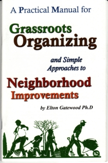 Practical Manual for Grassroots Organizing and Simple Approaches to Neighborhood Improvements