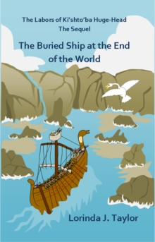 Labors of Ki'shto'ba Huge-Head, The Sequel: The Buried Ship at the End of the World