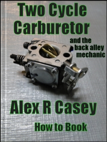 Two Cycle Carburetor and the Back Alley Mechanic