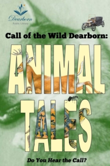 Call of the Wild Dearborn: Animal Tales