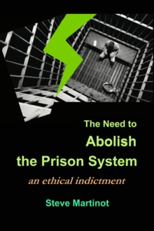 Need to Abolish the Prison System: An Ethical Indictment