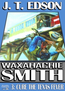 Waxahachie Smith 3: Cure the Texas Fever