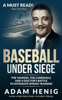 Baseball Under Siege: The Yankees, the Cardinals, and a Doctor's Battle to Integrate Spring Training