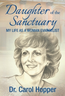 Daughter of the Sanctuary: My Life as a Woman Evangelist