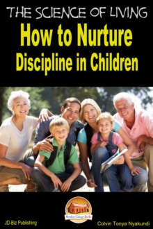 Science of Living: How to Nurture Discipline in Children