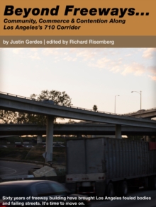 Beyond Freeways: Community, Commerce, and Contention along Los Angeles's 710 Corridor