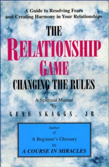 Relationship Game: Changing the Rules Based on A Course in Miracles