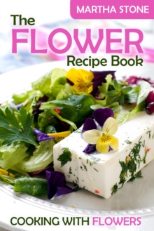 Flower Recipe Book: Cooking with Flowers