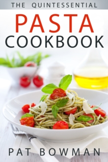 Quintessential Pasta Cookbook