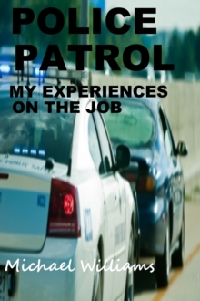 Police Patrol, My Experiences on the Job