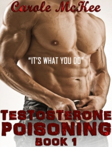 Testosterone Poisoning Book 1 "It's what you do."