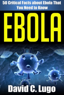 50 Critical Facts about Ebola That You Need to Know