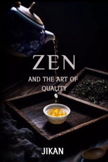 Zen and the Art of Quality : Zen / Eastern Philosophy, #2