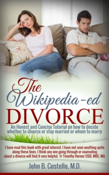 Wikipedia-ed Divorce (An Honest and Concise Totorial on how to decide whether to divorce or stay married (whom to marry)