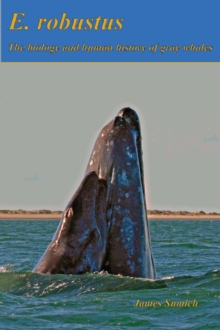 E. robustus: The Biology and Human History of Gray Whales