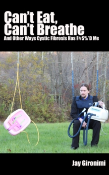 Can't Eat, Can't Breathe and Other Ways Cystic Fibrosis Has F#$%*d Me